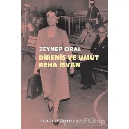 Direniş ve Umut: Reha İsvan - Zeynep Oral - Metis Yayınları