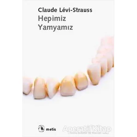 Hepimiz Yamyamız - Claude Levi-Strauss - Metis Yayınları