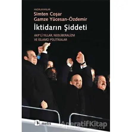 İktidarın Şiddeti - Gamze Yücesan - Özdemir - Metis Yayınları