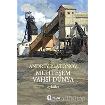 Muhteşem Vahşi Dünya - Andrey Platonov - Metis Yayınları