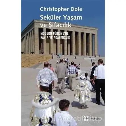 Seküler Yaşam ve Şifacılık - Christopher Dole - Metis Yayınları