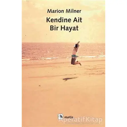 Kendine Ait Bir Hayat - Marion Milner - Metis Yayınları
