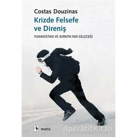 Krizde Felsefe ve Direniş - Costas Douzinas - Metis Yayınları