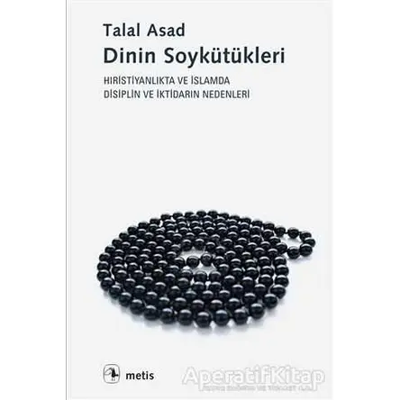 Dinin Soykütükleri - Talal Asad - Metis Yayınları