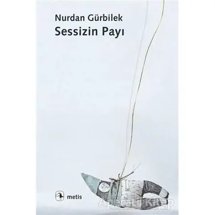 Sessizin Payı - Nurdan Gürbilek - Metis Yayınları