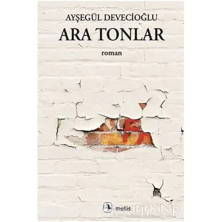 Ara Tonlar - Ayşegül Devecioğlu - Metis Yayınları