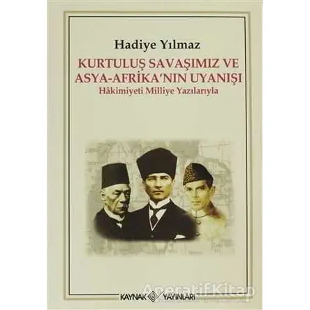Kurtuluş Savaşımız ve Asya - Afrika’nın Uyanışı - Hadiye Yılmaz - Kaynak Yayınları
