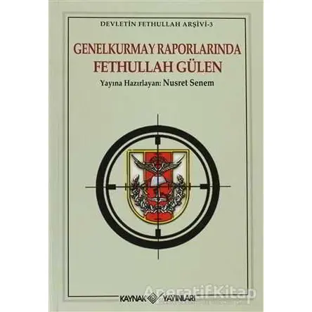 Genelkurmay Raporlarında Fethullah Gülen - Nusret Senem - Kaynak Yayınları