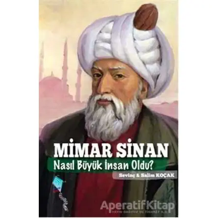 Mimar Sinan Nasıl Büyük İnsan Oldu? - Salim Koçak - Kaynak Çocuk Yayınları
