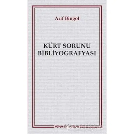 Kürt Sorunu Bibliyografyası - Arif Bingöl - Kaynak Yayınları