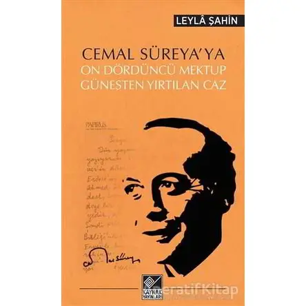 Cemal Süreyaya On Dördüncü Mektup - Güneşten Yırtılan Caz - Leyla Şahin - Kaynak Yayınları
