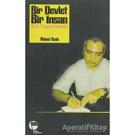 Bir Devlet Bir İnsan - Sözde Yargının Kıskacında - Mehmet Desde - Belge Yayınları
