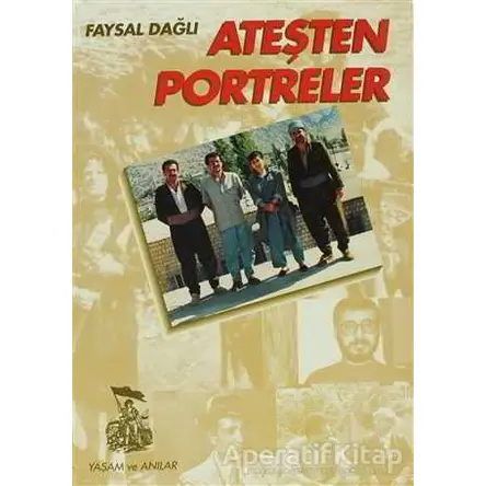 Ateşten Portreler - Faysal Dağlı - Belge Yayınları