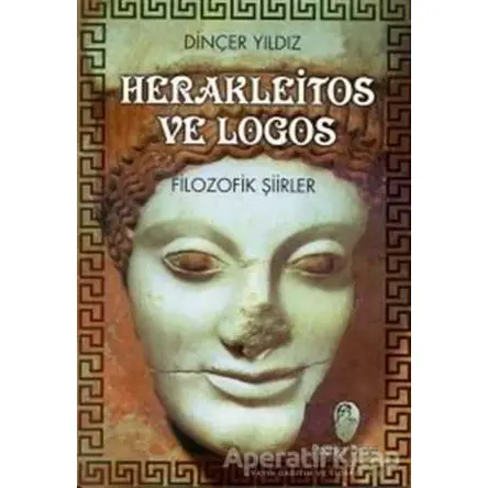 Herakleitos ve Logos Filozofik Şiirler - Dinçer Yıldız - Belge Yayınları