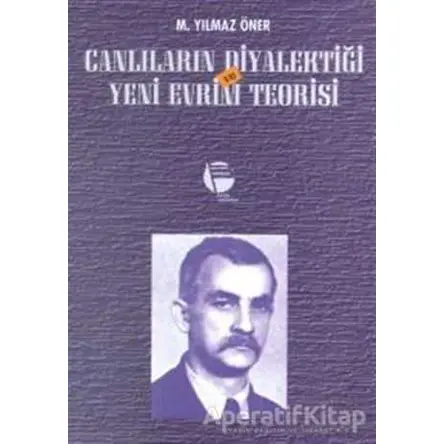 Canlıların Diyalektiği ve Yeni Evrim Teorisi - M. Yılmaz Öner - Belge Yayınları