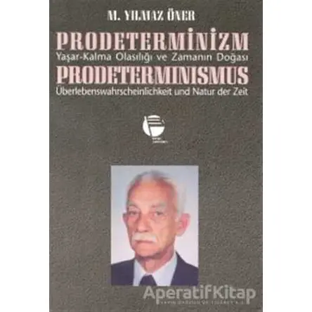 Prodeterminizm Yaşar-Kalma Olasılığı ve Zamanın Doğası Prodeterminismus Überlebenswahrscheinlichkeit