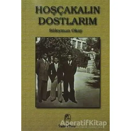 Hoşçakalın Dostlarım - Süleyman Okay - Belge Yayınları