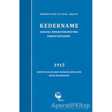 Kedername - Osmanlı İmparatorluğu’nda Ermeni Soykırımı - Kolektif - Belge Yayınları
