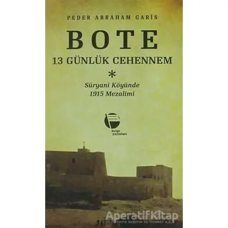 Bote 13 Günlük Cehennem - Peder Abraham Garis - Belge Yayınları