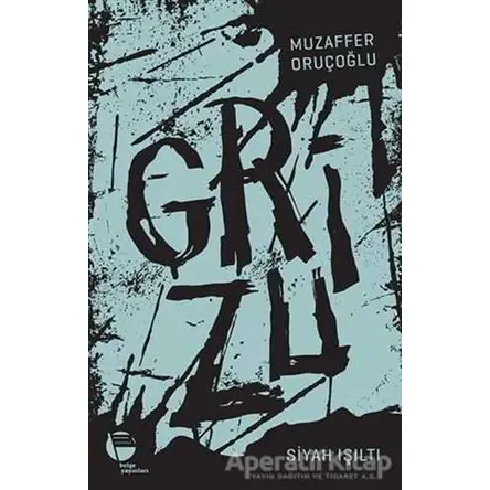 Grizu 1 - Siyah Işıltı - Muzaffer Oruçoğlu - Belge Yayınları