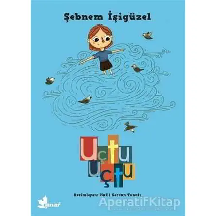 Uçtu Uçtu - Şebnem İşigüzel - Çınar Yayınları