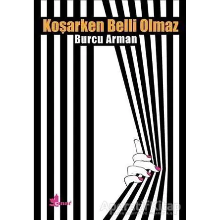 Koşarken Belli Olmaz - Burcu Arman - Çınar Yayınları