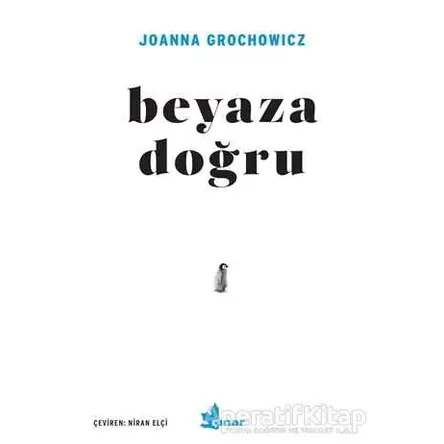 Beyaza Doğru - Joanna Grochowicz - Çınar Yayınları