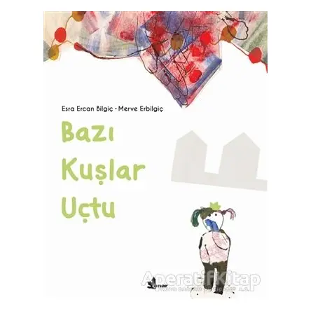 Bazı Kuşlar Uçtu - Esra Ercan Bilgiç - Çınar Yayınları