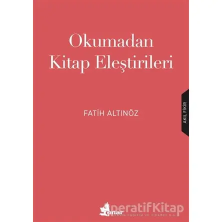 Okumadan Kitap Eleştirileri - Fatih Altınöz - Çınar Yayınları