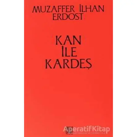 Kan ile Kardeş - Muzaffer İlhan Erdost - Onur Yayınları