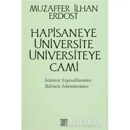 Hapisaneye Üniversite Üniversiteye Cami - Muzaffer İlhan Erdost - Onur Yayınları