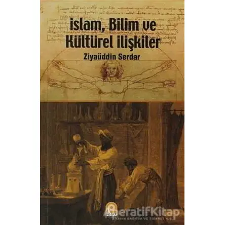 İslam, Bilim ve Kültürel İlişkiler - Ziyaüddin Serdar - Pınar Yayınları