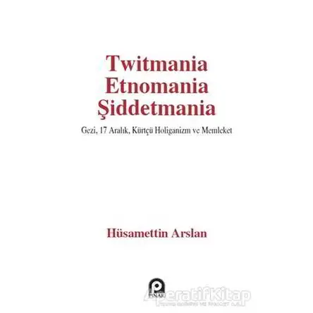 Twitmania Etnomania Şiddetmania - Hüsamettin Arslan - Pınar Yayınları