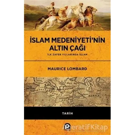 İslam Medeniyeti’nin Altın Çağı - Maurice Lombard - Pınar Yayınları