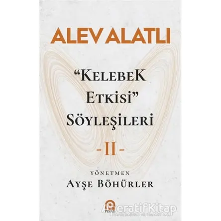 Kelebek Etkisi Söyleşileri 2 - Alev Alatlı - Pınar Yayınları