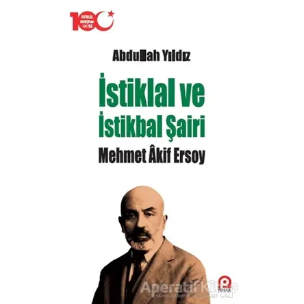 İstiklal ve İstikbal Şairi Mehmet Akif Ersoy - Abdullah Yıldız - Pınar Yayınları