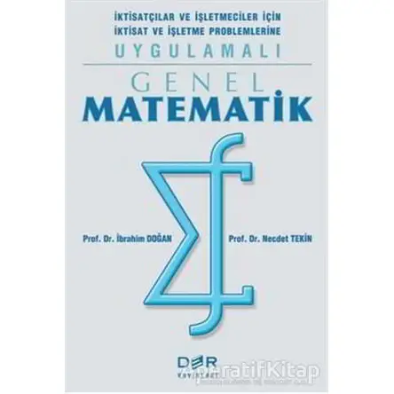 Genel Matematik İktisatçılar ve İşletmeciler İçin İktisat ve İşletme Problemlerine Uygulamalı