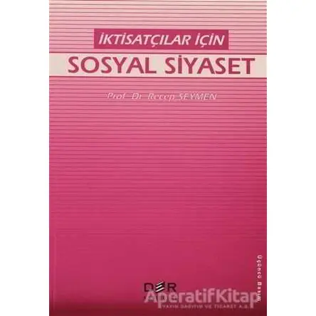 İktisatçılar İçin Sosyal Siyaset - Recep Seymen - Der Yayınları