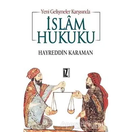 Yeni Gelişmeler Karşısında İslam Hukuku - Hayreddin Karaman - İz Yayıncılık