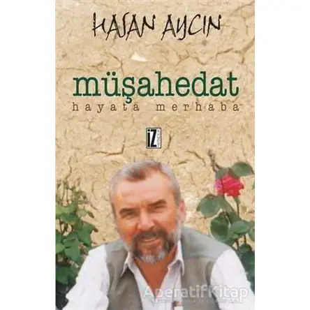 Müşahedat Hayata Merhaba - Hasan Aycın - İz Yayıncılık
