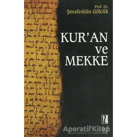 Kur’an ve Mekke - Şerafettin Gölcük - İz Yayıncılık