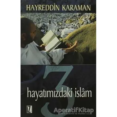 Hayatımızdaki İslam 3 - Hayreddin Karaman - İz Yayıncılık