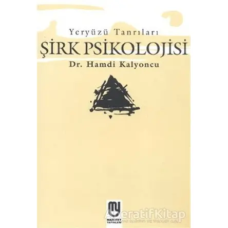 Yeryüzü Tanrıları Şirk Psikolojisi - Hamdi Kalyoncu - Marifet Yayınları