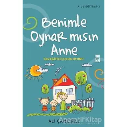 Benimle Oynar Mısın Anne - Aile Eğitimi 2 - Ali Çankırılı - Timaş Yayınları