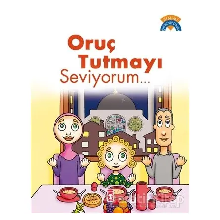 Oruç Tutmayı Seviyorum - Çiğdem Özmen - Timaş Gülce Çocuk