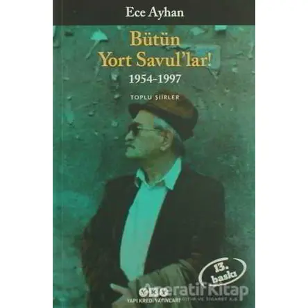 Bütün Yort Savul’lar! 1954 - 1997 - Ece Ayhan - Yapı Kredi Yayınları