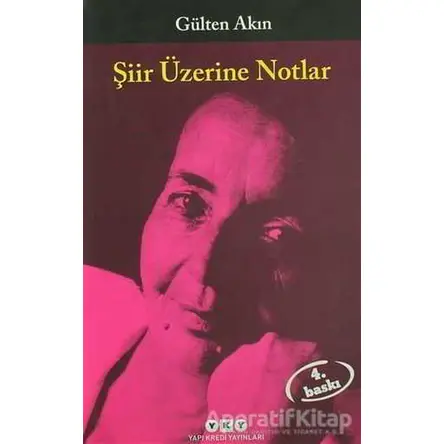 Şiir Üzerine Notlar - Gülten Akın - Yapı Kredi Yayınları