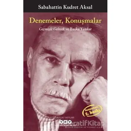 Denemeler, Konuşmalar - Sabahattin Kudret Aksal - Yapı Kredi Yayınları