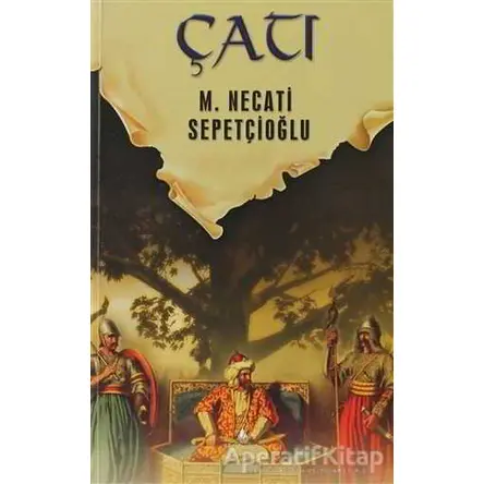 Dünki Türkiye 5. Kitap: Çatı - M. Necati Sepetçioğlu - İrfan Yayıncılık