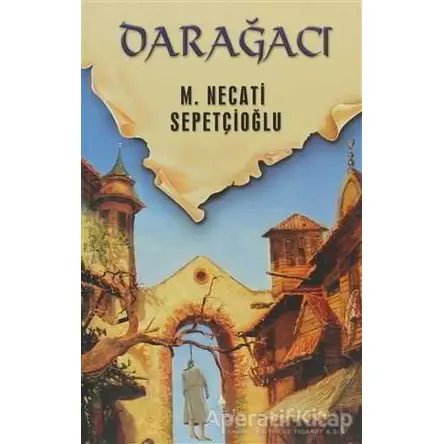 Dünki Türkiye 9. Kitap: Darağacı - M. Necati Sepetçioğlu - İrfan Yayıncılık